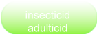 insecticid adulticid